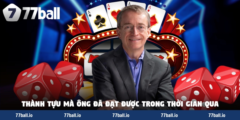 Thành tựu mà ông đã đạt được trong thời gian qua