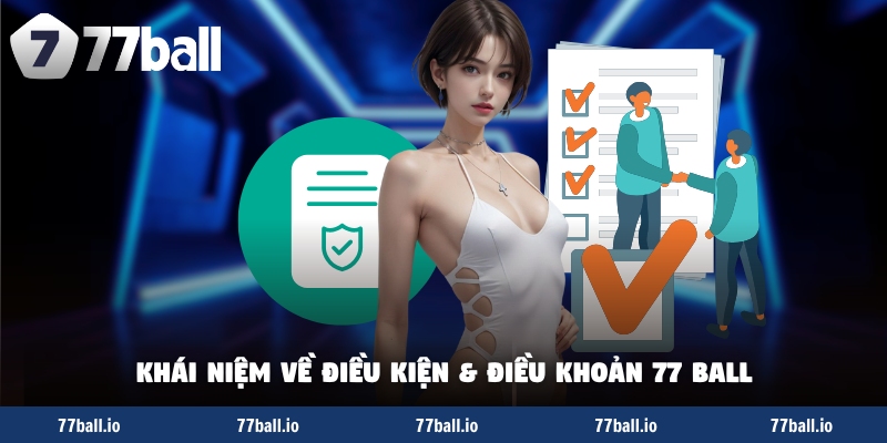 Khái niệm về điều kiện và điều khoản 77 Ball