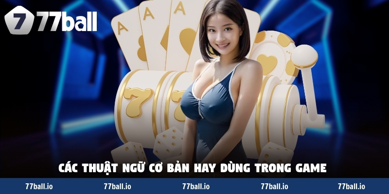 Các thuật ngữ cơ bản hay dùng trong game 