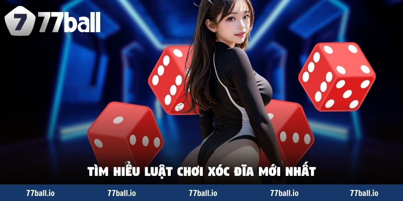 Tìm hiểu luật chơi xóc đĩa mới nhất